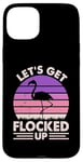 Coque pour iPhone 15 Plus Flamant rose amusant - Let's Get Flocked Up - Amoureux des flamants roses