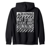 Funny Warning Sign May Start Talking About Running Zip Hoodie