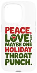 iPhone 15 Pro Peace Love And Maybe One Holiday Throat Punch Red Green Case