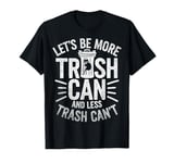 Vintage Raccoon Let's Be More Trash Can And Less Trash Can't T-Shirt