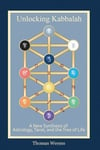 Unlocking Kabbalah: A New Synthesis of Astrology, Tarot, and the Tree of Life