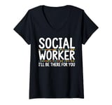 Womens Social Worker I'll Be There For You Volunteer Team Support V-Neck T-Shirt