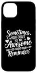 iPhone 14 Plus Sometimes You Forget You Are Awesome Inspirational Thank You Case