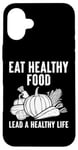 iPhone 16 Plus Eat healthy food lead a healthy life Case