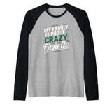 The family! My Family Is Proof That Crazy Is Genetic Raglan Baseball Tee