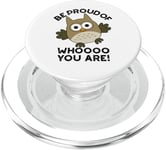 Sois fier de qui tu es Funny Owl Pun PopSockets PopGrip pour MagSafe