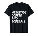 Weekends Coffee And Softball Retro Fan Softball Lovers Funny T-Shirt