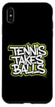 Coque pour iPhone XS Max Tennis Takes Balls Citation amusante pour les amateurs et les joueurs de tennis