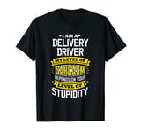 Delivery drivers Idea Funny Sarcasm Joke Delivery Drivers T-Shirt