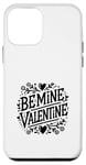 Coque pour iPhone 12 mini Be Mine Valentine Heart Love pour couples