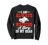 I Am Always Writing A Story In My Head Sweatshirt