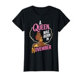 Cool A Queen Was Born In November Happy Birthday To Me T-Shirt