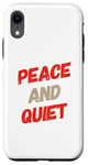 iPhone XR Funny Saying For Sarcasm Sarcastic Teen Peace And Quiet Case