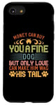 iPhone SE (2020) / 7 / 8 Money Can Buy You A Fine Dog Funny Puppy Dogs Lovers Case