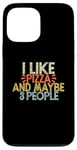 iPhone 13 Pro Max I Like Pizza And Maybe 3 People Case