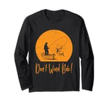 Don’t Wind Bob Funny Fishing Angling River Rod Dad Long Sleeve T-Shirt