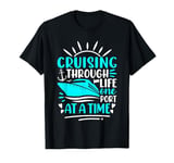 Cruising Through Life One Port At A Time T-Shirt