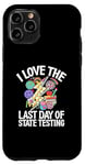 Coque pour iPhone 11 Pro I Love The Last Day Of State Testing Day Examen Professeur