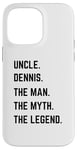 iPhone 14 Pro Max Uncle Dennis The Man The Myth The Legend Father's Day Case