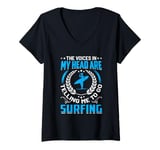 Womens The Voices In My Head Are Telling Me To Go Surfing V-Neck T-Shirt