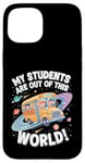 iPhone 15 My Students Are Out Of This World Astronomy Science Bus Case