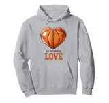 funny cool basketball design "all you need is love" saying Pullover Hoodie