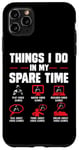 iPhone 11 Pro Max Gamers Things I Do In My Spare Time play video games gaming Case