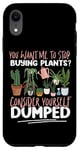 iPhone XR Plant Lover Gardening You Want Me To Stop Buying Plants? Case