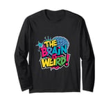 The brain is weird. Neurological & Neurodiversity Psych col Long Sleeve T-Shirt