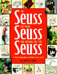 Random House Books for Young Readers Cohen, Charles The Seuss, the Whole Seuss and Nothing But Seuss: A Visual Biography of Theodor Geisel