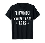 Titanic Swim Team Nautical Cruise Humor Sports and Leisure T-Shirt