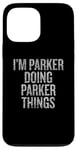 iPhone 13 Pro Max I'm Parker Doing Parker Things Funny Vintage Case