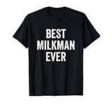 Best Milkman Ever T-Shirt