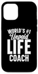 iPhone 12/12 Pro Unpaid life coach no. 1 in the world, Funny Advice Giver Case