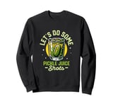 Let's Do Some Pickle Juice Shots Cucumber Vegan Fitness Sweatshirt