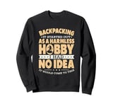 Backpacking It Started Out As A Harmless Hobby Sweatshirt