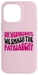 Coque pour iPhone 14 Pro Max Les mercredis We Smash The Patriarchy Pink Feminism Féminisme