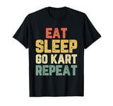 Eat Sleep Go-Kart Repeat Karting Gokart Gocart Cart Retro T-Shirt