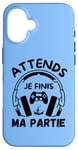 Coque pour iPhone 16 Attends je finis ma partie cadeau drôle joueurs jeux vidéos