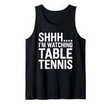 Shhh…. I'm watching Table Tennis Gear Fan | Table Tennis Tank Top