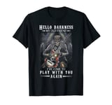 Hello darkness my old friend i've come to play T-Shirt