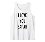 I Love You Sarah Tank Top