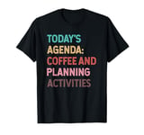 Coffee And Planning Activities, Funny Activity Assistant T-Shirt