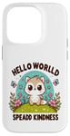 Coque pour iPhone 14 Pro Hello World Diffuse la gentillesse Un message simple qui a un impact important.