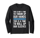 This Is A Time To Roll Up Our Sleeves - Kamala Harris Long Sleeve T-Shirt