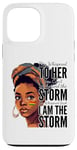 iPhone 13 Pro Max I Am The Storm - Black History Month - Messy Bun Girl Case