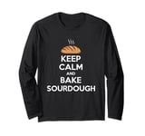 Funny Keep Calm And Bake Sourdough Baking Lover Long Sleeve T-Shirt