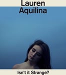 Lauren Aquilina  Isn&#039;t It Strange  CD