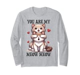 You Are My Meow Meow In Love Cats Cat Dad Mom Couple Love Long Sleeve T-Shirt