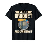 Playing Croquet and Crushing It Croquet T-Shirt